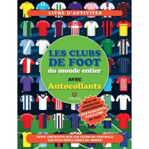 Les Clubs De Foot Du Monde Entier : Avec Autocollants