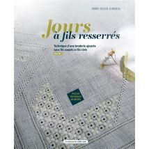 Jours À Fils Resserrés Tome 1 : Technique D'Une Broderie Ajourée Sans Fils Coupés Ni Fils Tirés