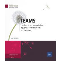 Teams : Les Fonctions Essentielles : Équipes, Conversations Et Réunions