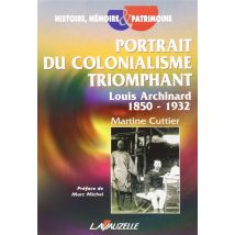 Portrait Du Colonialisme Triomphant, Louis Archinard 1850 - 1932