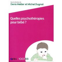 Quelles Psychothérapies Pour Bébé ? Les Soins Parents-bébé