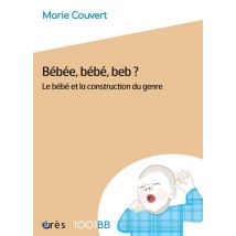 Bébéé, Bébé, Beb ? Le Bébé Et La Construction Du Genre