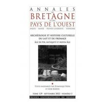 Annales De Bretagne Et Des Pays De L'Ouest N.129/3 : Archéologie Et Histoire Culturelle Du Lait Et Du Fromage : Âge Du Fer, Antiquité Et Moyen Âge