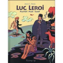 Luc Leroi - Plutôt Plus Tard