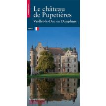 Le Château De Pupetières - Viollet-le-duc En Dauphiné