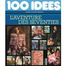100 Idées, L'Aventure Des Seventies