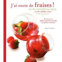 J'Ai Envie De Fraises ! Ou De Cornichons Rapes, Ou De Salsifis Rotis Ou De Poulet Givre