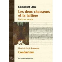 Les Deux Chasseurs Et La Laitière, Opéra En Un Acte, Conducteur