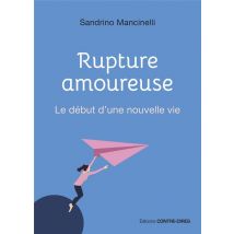 Rupture Amoureuse : Le Début D'Une Nouvelle Vie