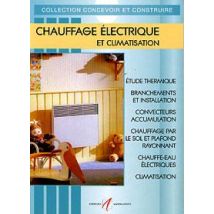 Chauffage Éléctrique Et Climatisation - Étude Thermique, Branchements Et Installation, Convecteurs Accumulation, Chauffage Par La Sol Et Plafond
