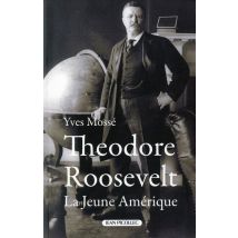 Théodore Roosevelt - La Jeune Amérique
