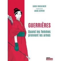 Guerrieres - Quand Les Femmes Prennent Les Armes
