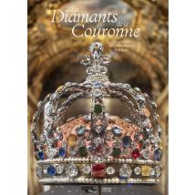 Les Diamants De La Couronne Et Joyaux Des Souverains Français