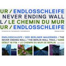 The Never Ending Wall, The Berlin Wall Trail - Sans Début Ni Fin, Le Chemin Du Mur De Berlin