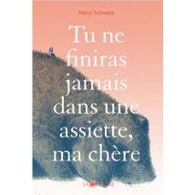 Tu Ne Finiras Jamais Dans Une Assiette, Ma Chère