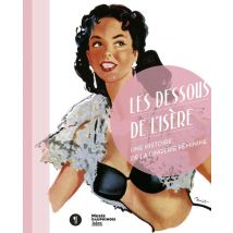 Les Dessous De L'Isère - Une Histoire De La Lingerie Féminine