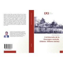 L'Aristocratie De La Gascogne Centrale (xiieme- Xiiieme Siecles)