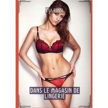 Dans Le Magasin De Lingerie : Histoires Érotiques De Sexe Explicite, En Français
