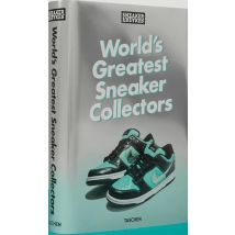 Sneaker Freaker : World's Greatest Sneaker Collectors