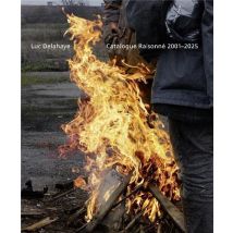 Luc Delahaye Catalogue Raisonne 2001 - 2025 (eng) /anglais