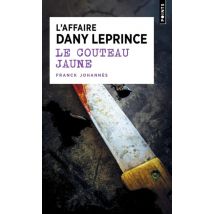 Le Couteau Jaune : L'Affaire Dany Leprince