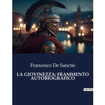La Giovinezza: Frammento Autobiografico : Un Viaggio Nella Memoria Di Un Critico Del Risorgimento