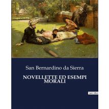 Novellette Ed Esempi Morali : Raccolta Di Novelle E Insegnamenti Morali Del Xv Secolo