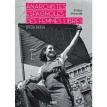 Anarchistes Espagnoles : Des Femmes Libres 1931-1939 - - PAS DE MARQUE -