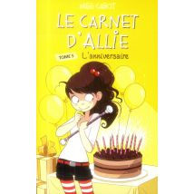 Le Carnet D'Allie Tome 5 : L'Anniversaire