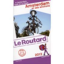 Guide Du Routard - Amsterdam Et Ses Environs (édition 2013)