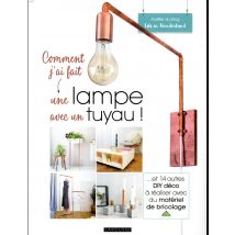 Comment J'Ai Fait Une Lampe Avec Un Tuyau