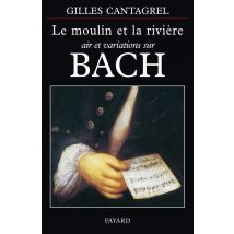 Le Moulin Et La Rivière : Air Et Variations Sur Bach