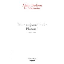 Le Séminaire - Pour Aujourd'hui : Platon ! (2007-2010)