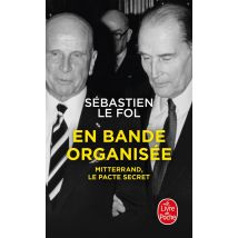 En Bande Organisée : Mitterrand, Le Pacte Secret