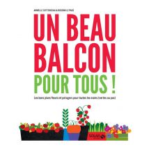 Un Beau Balcon Pour Tous ! Les Bons Plans Fleuris Et Potagers Pour Toutes Les Mains (vertes Ou Pas)
