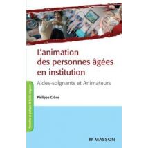 L'Animation Des Personnes Âgées En Institution : Aides-soignants Et Animateurs