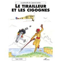 Le Tirailleur Et Les Cigognes - La Patrouille Du Caporal Samba