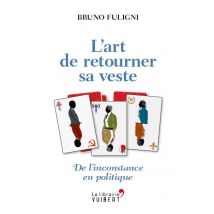 L'Art De Retourner Sa Veste - De L'Inconstance En Politique