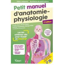 Petit Manuel D'Anatomie-physiologie : Aides-soignants / Auxiliaires De Puériculture - Les 100 Schémas-clés Pour Réussir En Ifas Et Ifap