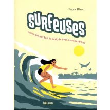 Surfeuses : Celles Qui Ont Fait Le Surf, De 1915 À Aujourd'hui