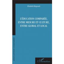 L'Éducation Comparée, Entre Mesure Et Culture, Entre Global Et Local