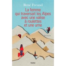 La Femme Qui Traversait Les Alpes Avec Une Valise À Roulettes Et Une Urne