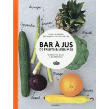 Bar À Jus De Fruits & Légumes - 60 Recettes De Jus & De Smoothies