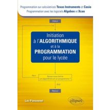 Initiation À L'Algorithmique Et À La Programmation Pour Le Lycée (texas Et Casio - Algobox Et Xcas)