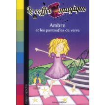 Le Coffre Magique T.4 - Ambre Et Les Pantoufles De Verre