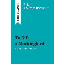To Kill A Mockingbird By Nell Harper Lee (book Analysis) : Detailed Summary, Analysis And Reading Guide