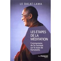 Les Étapes De La Méditation - Commentaire De Sa Sainteté Sur Le Texte De Kamalashîla