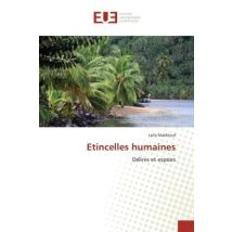 Etincelles Humaines : Délires Et Espoirs