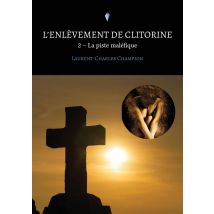 L'Enlèvement De Clitorine Tome 2 : La Piste Maléfique