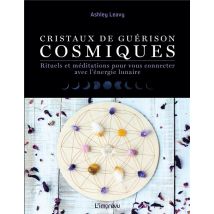 Cristaux De Guérison Cosmiques - Rituels Et Méditations Pour Vous Connecter Avec L'Énergie Lunaire